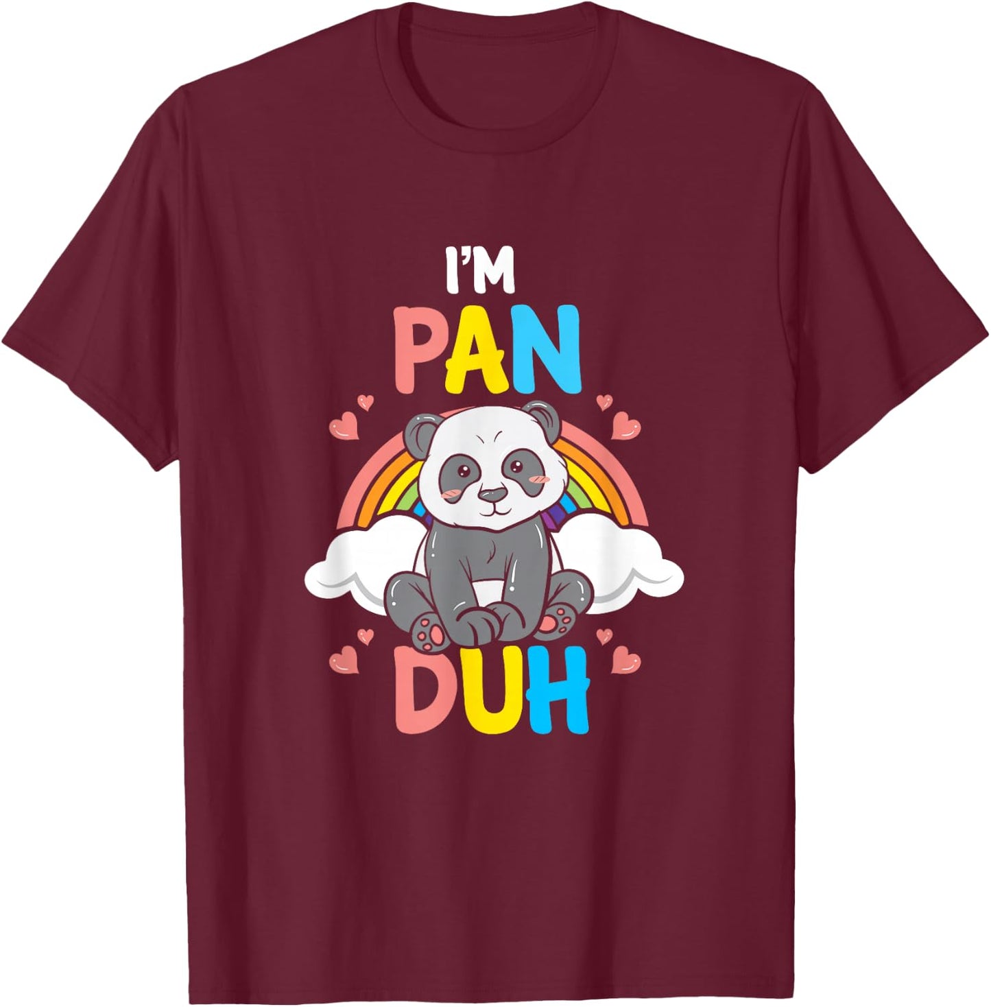 I'm Pan Duh Panda Pansexual Pride Rainbow LGBT Gift T-Shirt - T-Shirt | Maroon