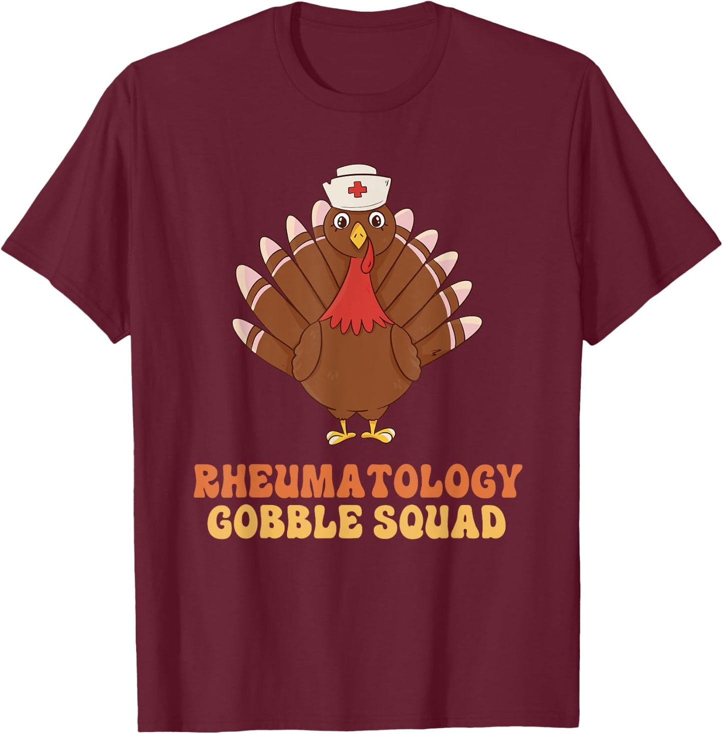 Rheumatology Gobble Squad Turkey Nurse Thanksgiving T-Shirt - T-Shirt | Maroon