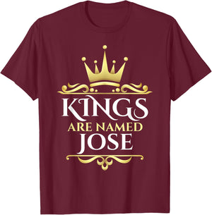 Kings Are Named Jose T-Shirt - T-Shirt | Maroon