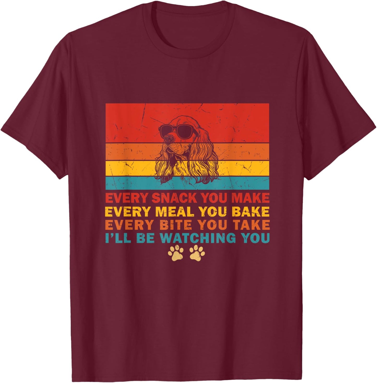 Every Snack You Make Cocker Spaniel Funny Dog Retro Vintage T-Shirt - T-Shirt | Maroon