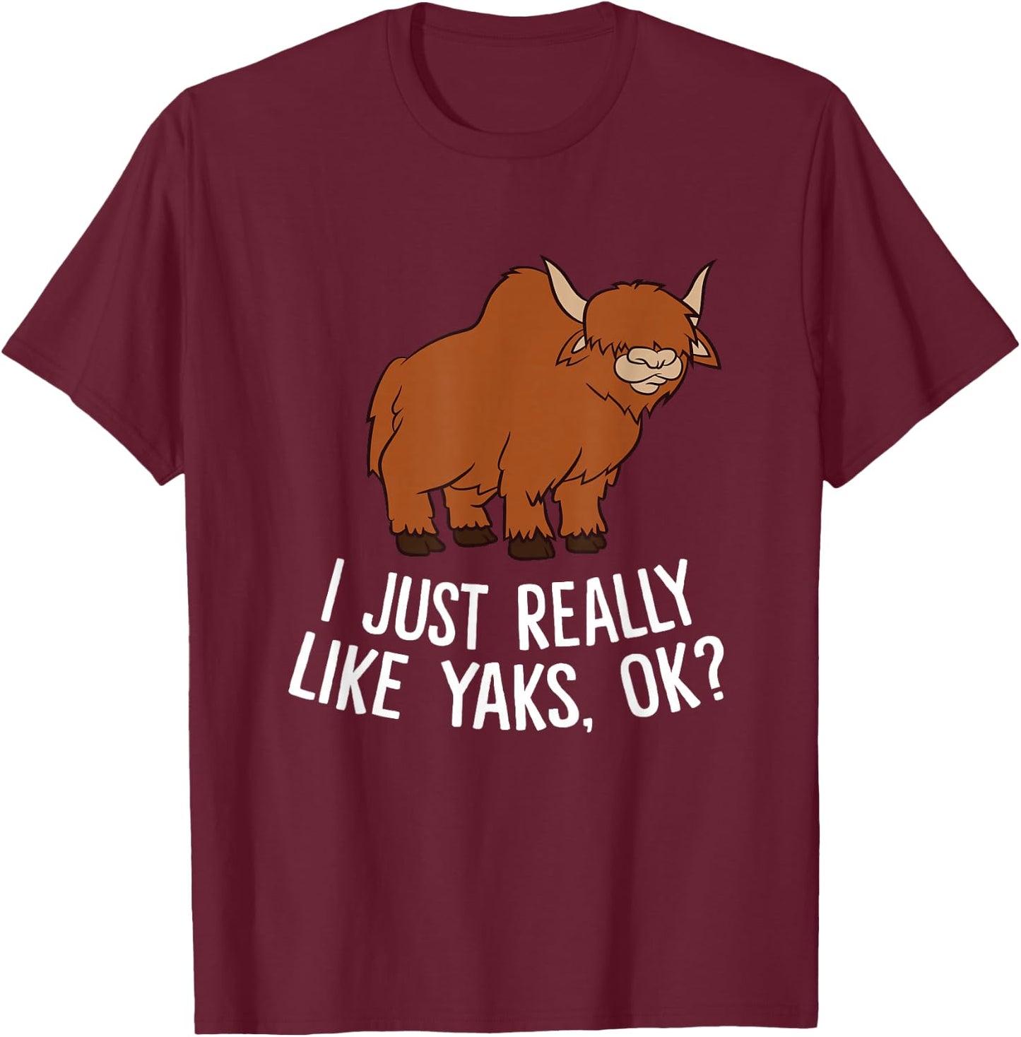 Funny Yak Farmer I Just Really Like Yaks Love Yaks T-Shirt - T-Shirt | Maroon