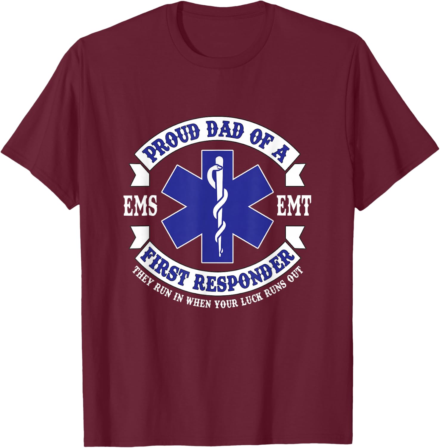 Proud Dad First Responder EMS EMT Novelty Graphic Apparel T-Shirt - T-Shirt | Maroon