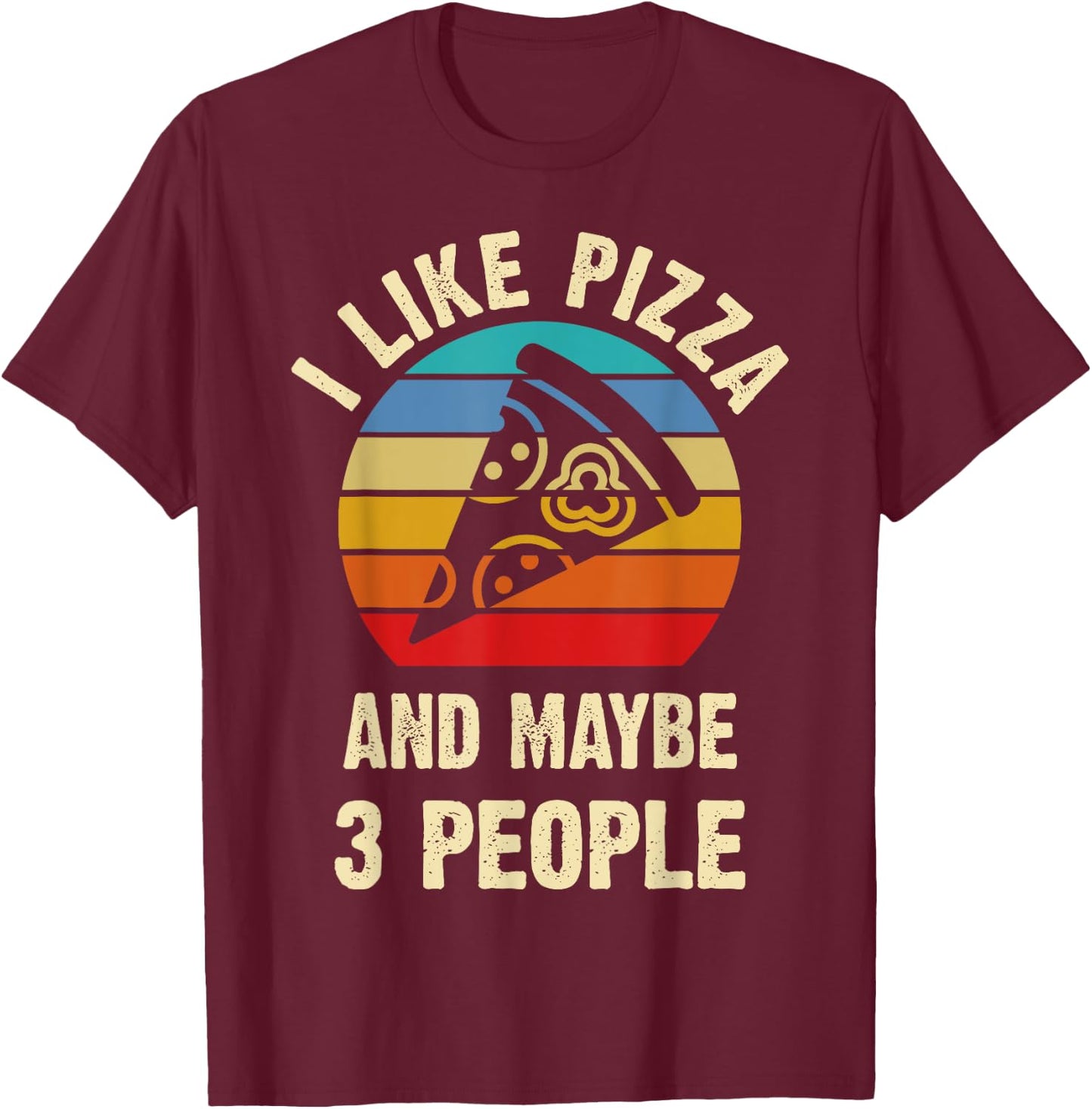 I like Pizza and maybe 3 people funny vintage theme gift T-Shirt - T-Shirt | Maroon
