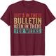 It's In The Bulletin Been In There For Weeks T-Shirt - T-Shirt | Maroon
