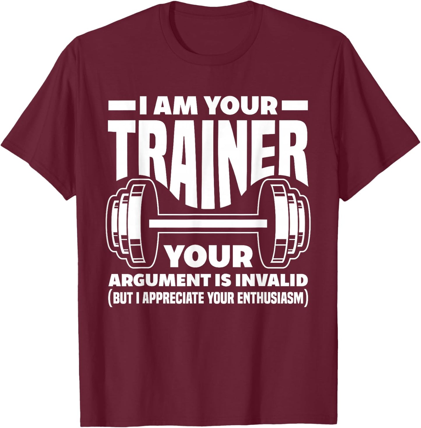 Funny I Am Your Trainer Gym Personal Trainer Coach T-Shirt - T-Shirt | Maroon