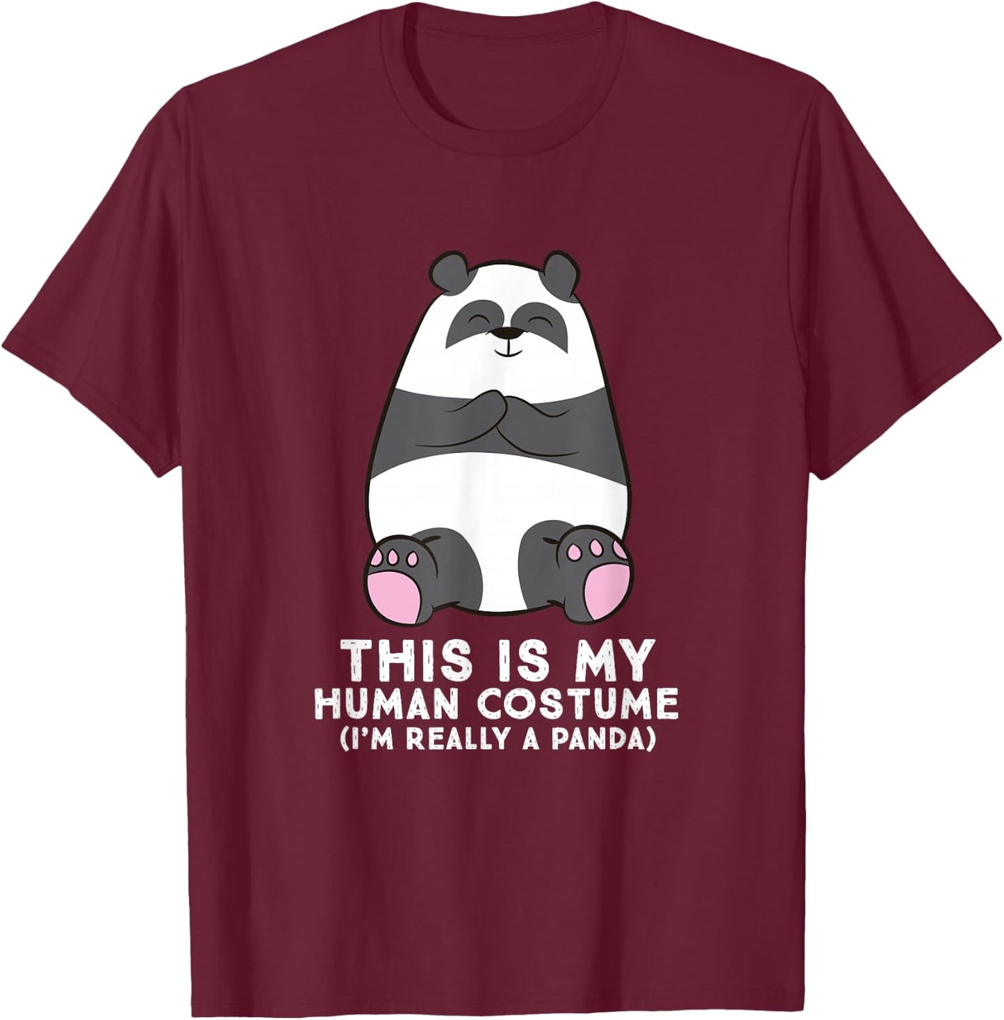 Panda Costume This is My Human Costume I'm Really A Panda T-Shirt - T-Shirt | Maroon