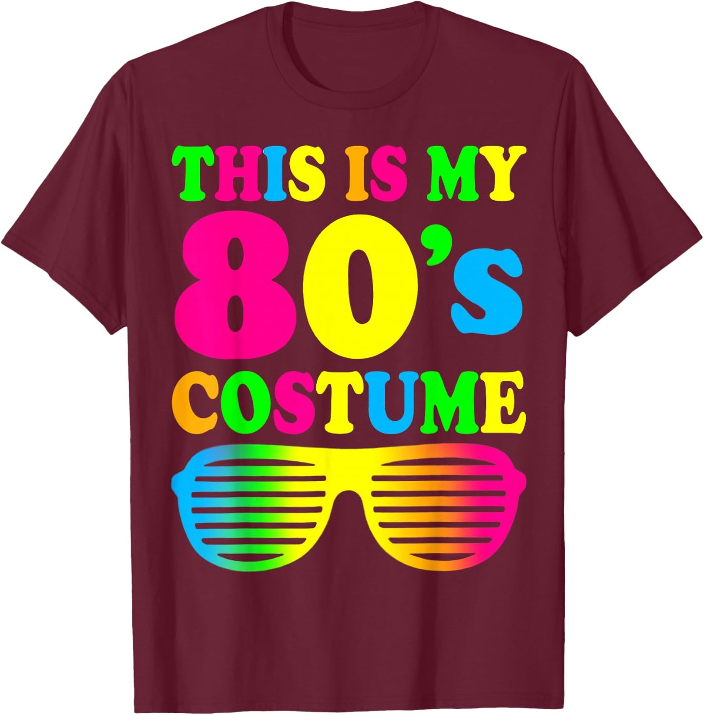 This is My 80's Costume Outfit Gift Eighties Retro Party T-Shirt - T-Shirt | Maroon