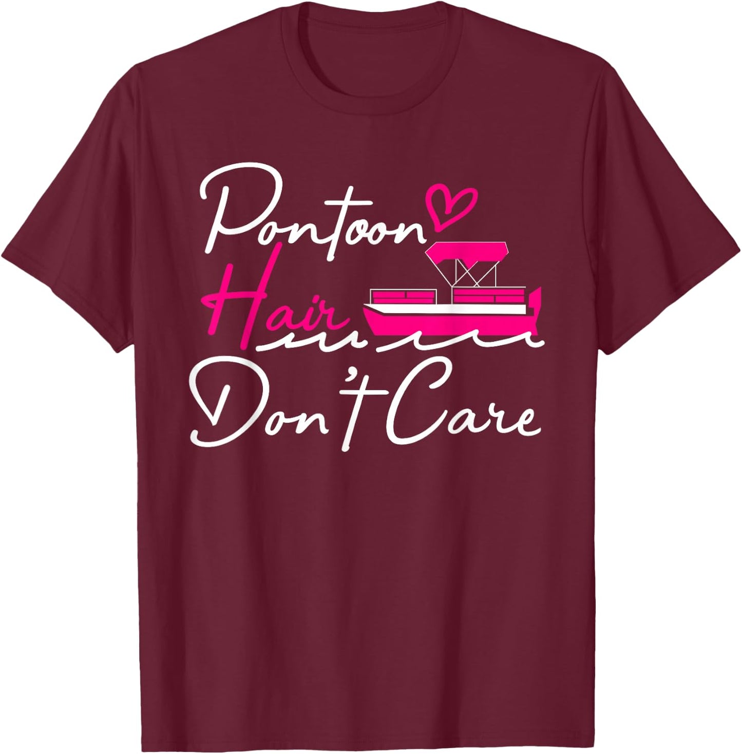 Pontoon Captain Boating Pontoon Hair Don't Care T-Shirt - T-Shirt | Maroon