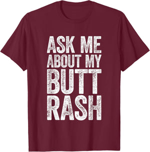 Ask Me About My Butt Rash Shirt Embarrassing Bachelor Party T-Shirt - T-Shirt | Maroon
