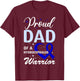 Hydrocephalus Awareness Proud Dad of a Hydrocephalus Warrior T-Shirt - T-Shirt | Maroon