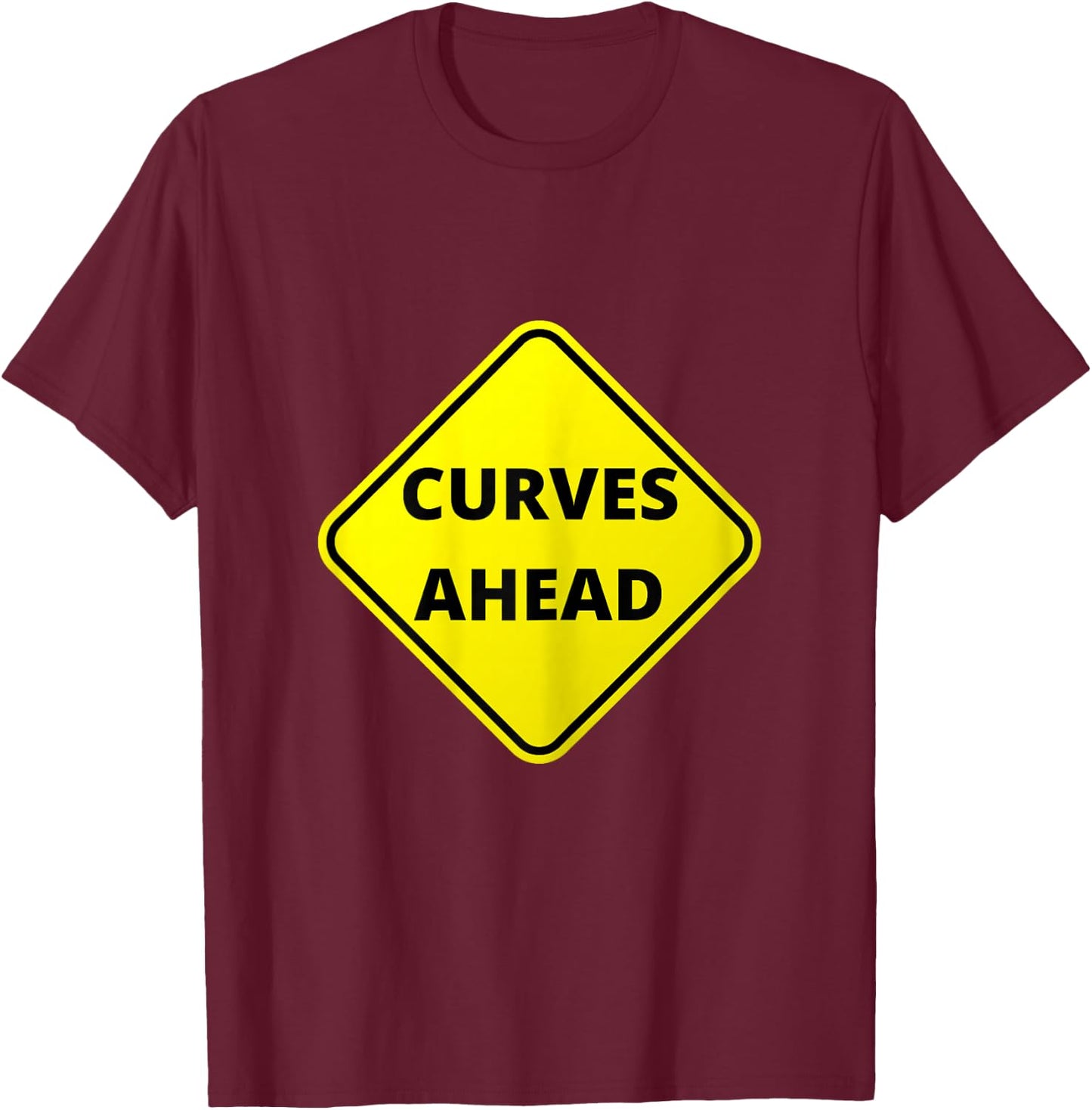 Caution Curves Ahead, Graphic Letter Sign T-Shirt - T-Shirt | Maroon