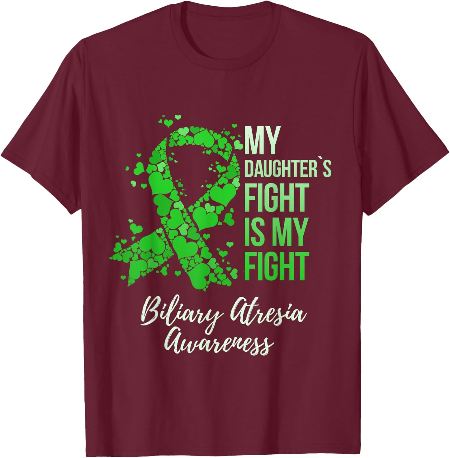 My Daughter’s Fight Is My Fight Biliary Atresia Awareness T-Shirt - T-Shirt | Maroon