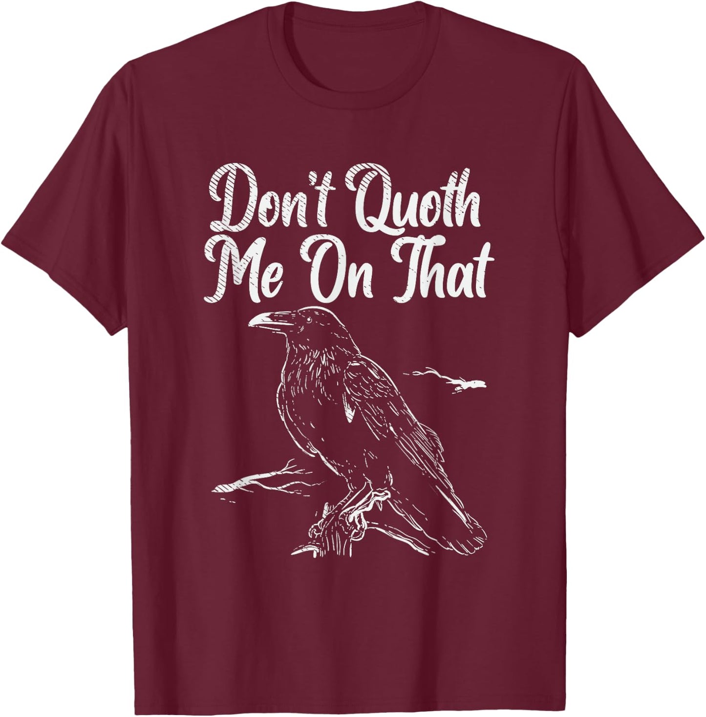 Edgar allan poe gifts - Funny Edgar Allan Poe Raven Quoth T-Shirt - T-Shirt | Maroon