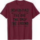 Bonus Dad The One The Only The Legend Father's Day Step Dad T-Shirt - T-Shirt | Maroon