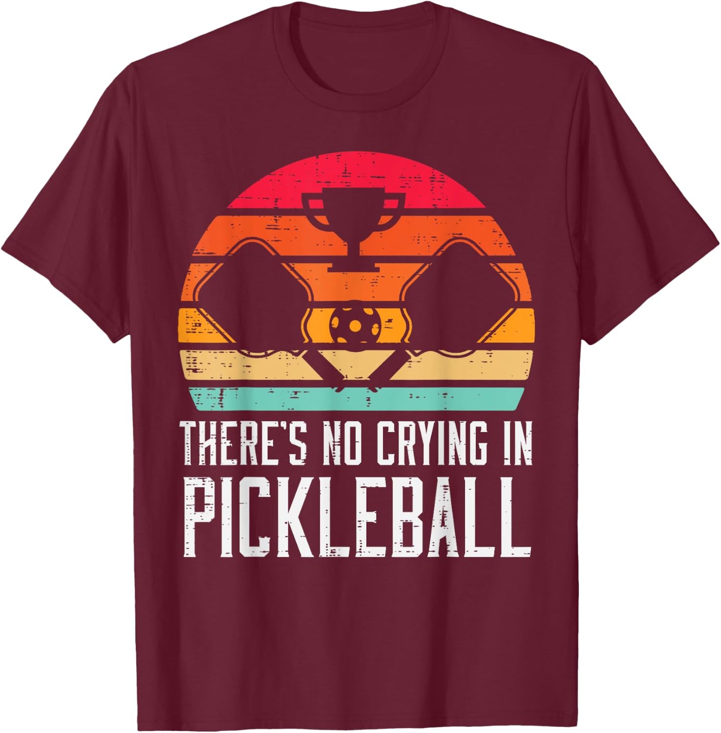 Theres No Crying In Pickleball Pickle Ball Men Women Kids T-Shirt - T-Shirt | Maroon