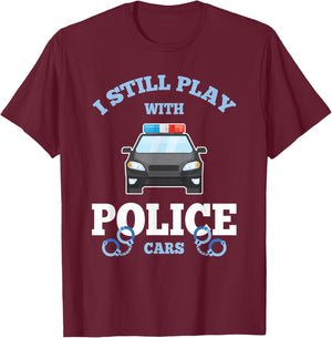 I Still Play With Police Cars Proud Policeman Distressed T-Shirt - T-Shirt | Maroon