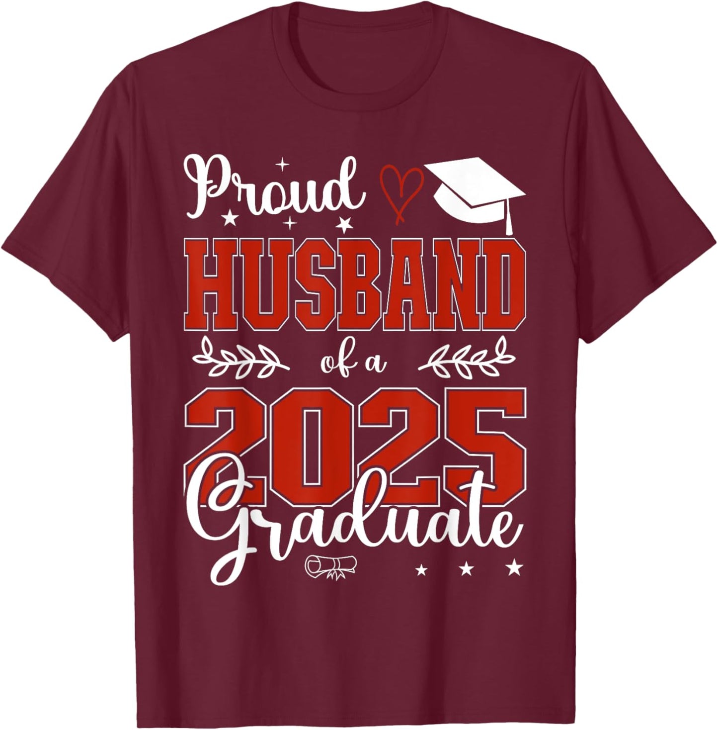 Proud Husband of a class of 2025 graduate for graduation T-Shirt - T-Shirt | Maroon