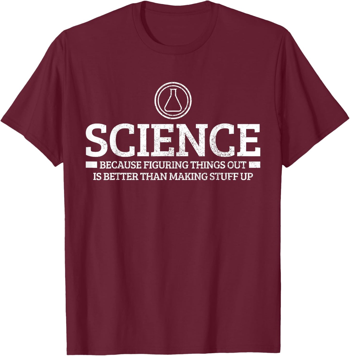 Science Physics Chemistry Nerd Funny Saying Scientist Gift T-Shirt - T-Shirt | Maroon