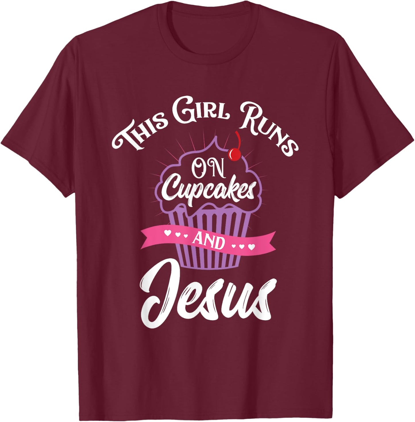 This Girl Runs On Cupcakes And Jesus T-Shirt - T-Shirt | Maroon