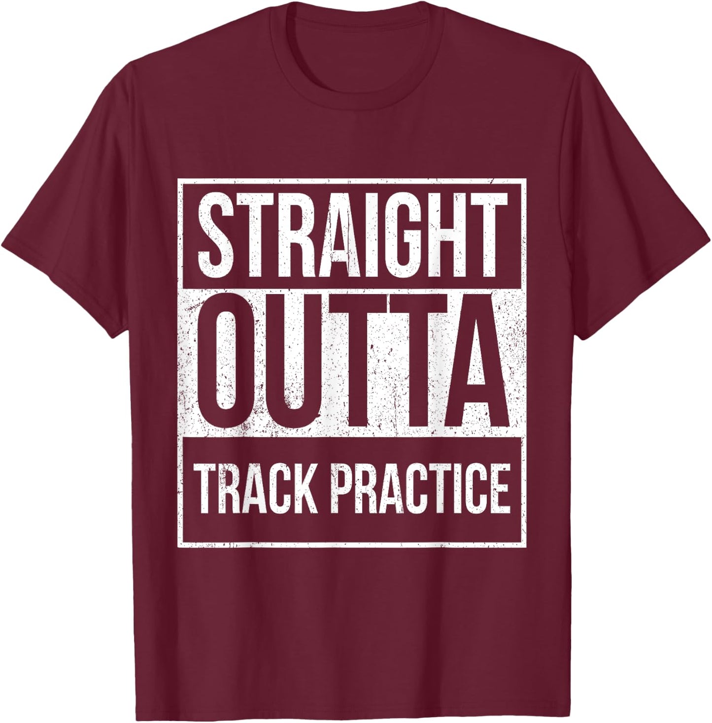 Funny Track and Field Design Straight Outta Track Practice T-Shirt - T-Shirt | Maroon