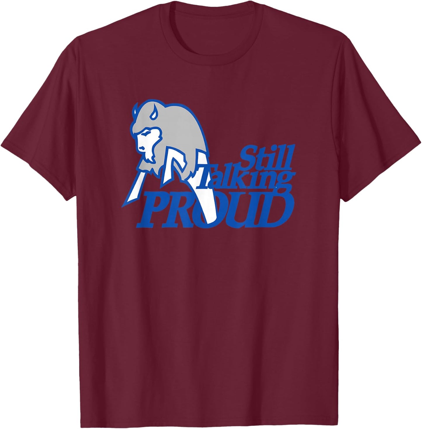 STILL TALKING PROUD - Buffalo NY Western New York pride were T-Shirt - T-Shirt | Maroon