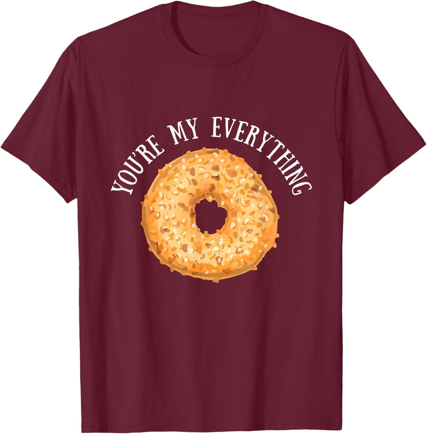 You're My Bagel Everything Cute Baking Lovers T-Shirt - T-Shirt | Maroon