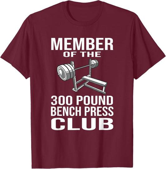 Member 300 Pound Bench Press Club Powerlifting Gym Lover T-Shirt - T-Shirt | Maroon