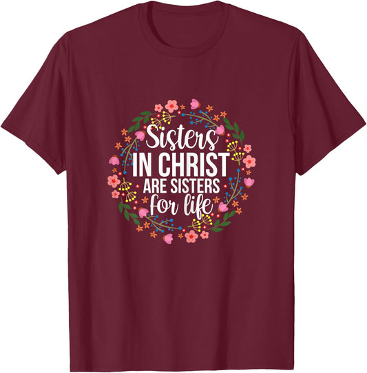 Sisters in Christ Are Sisters for Life Floral T-Shirt - T-Shirt | Maroon