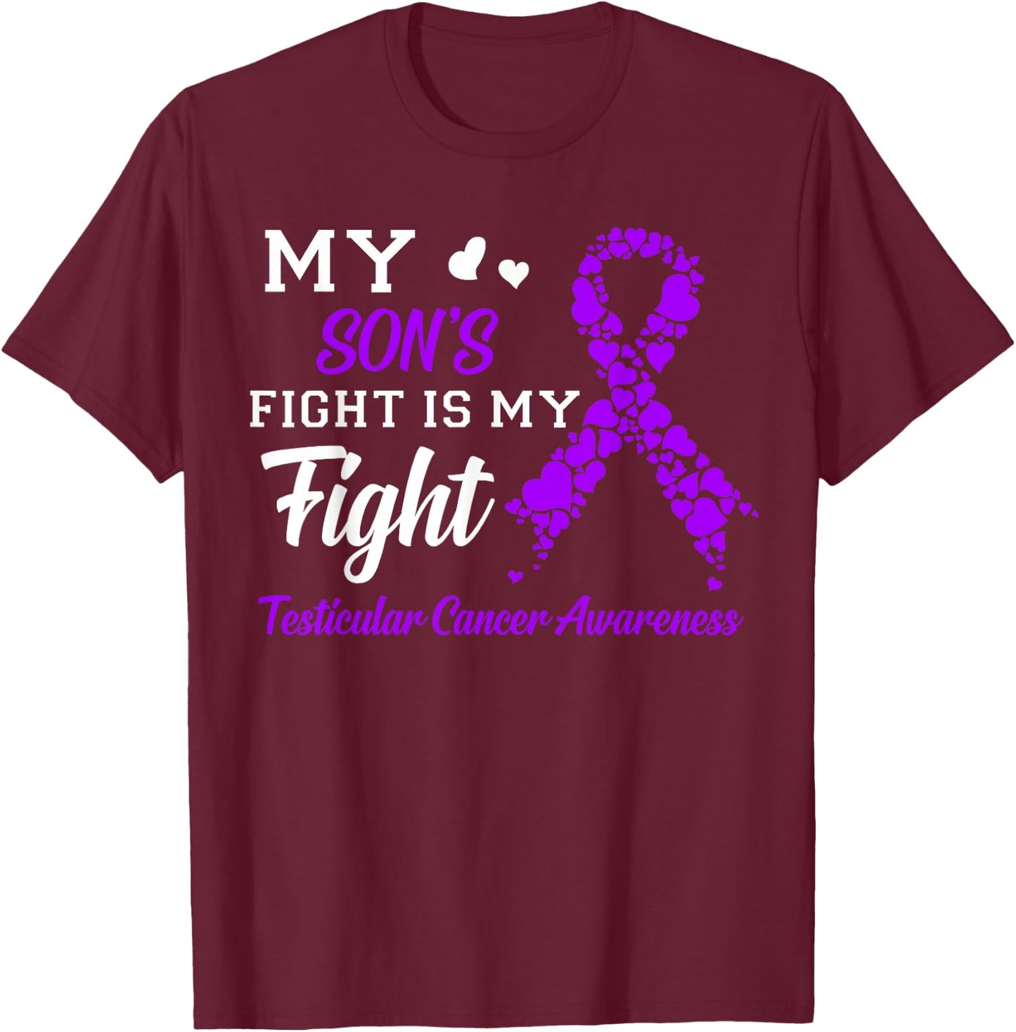 My Son's Fight Is My Fight Testicular Cancer Awareness T-Shirt - T-Shirt | Maroon