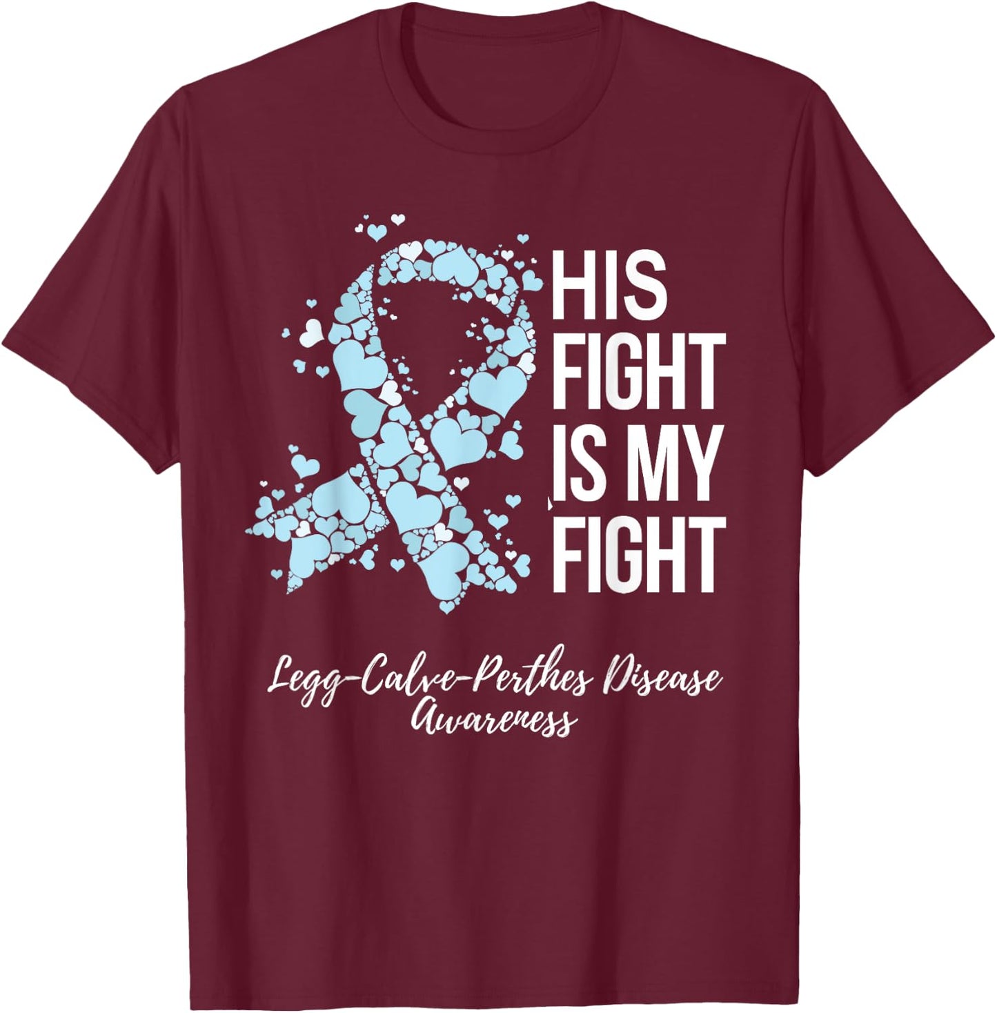 His Fight Is My Fight Legg Calve Perthes Disease Awareness T-Shirt - T-Shirt | Maroon