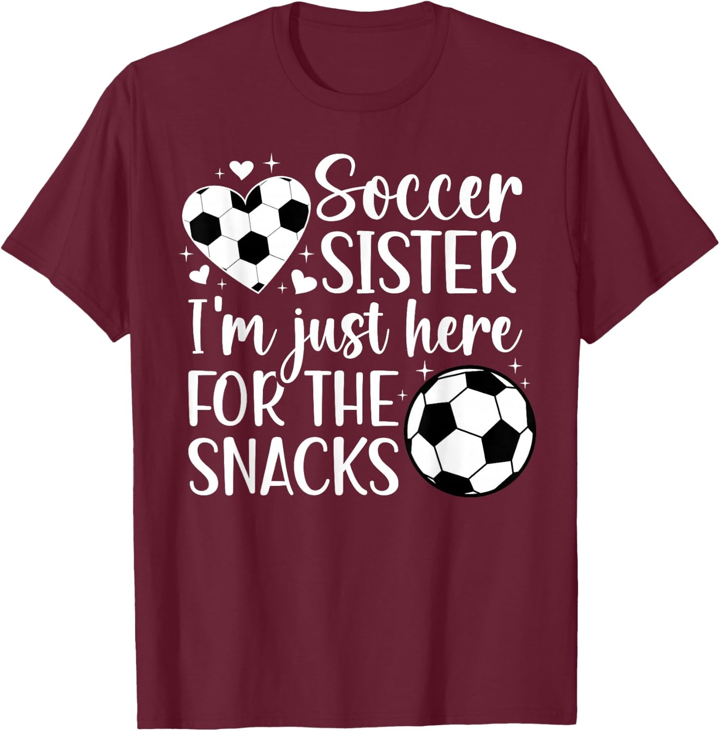 Soccer Sister Here For The Snacks Sister Of A Soccer Player T-Shirt - T-Shirt | Maroon