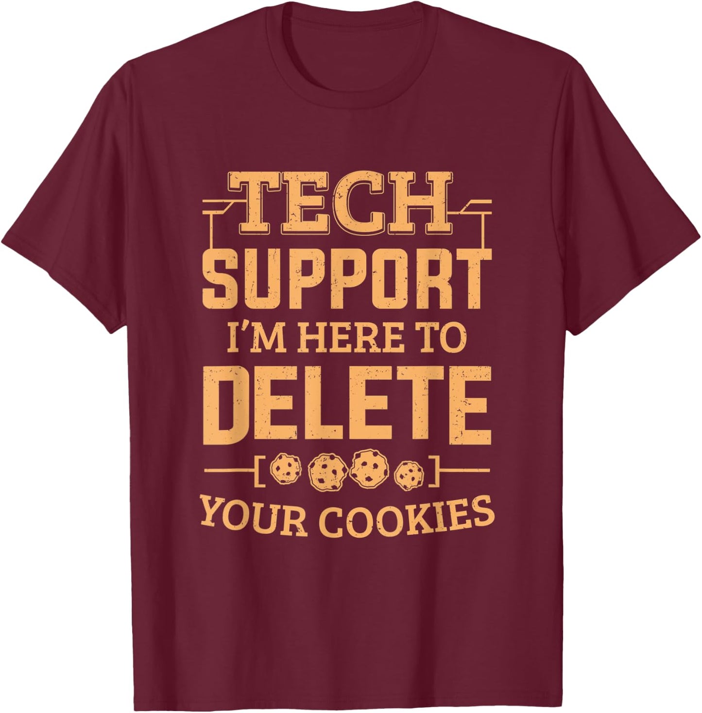 Tech Support Im Here To Delete Your Cookies Computer Service T-Shirt - T-Shirt | Maroon