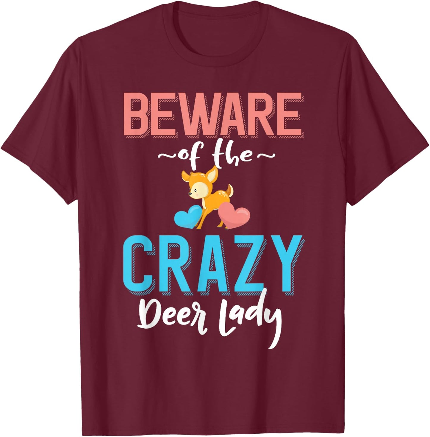 Beware of the Crazy Deer Lady - Deer Pet Owner T-Shirt - T-Shirt | Maroon