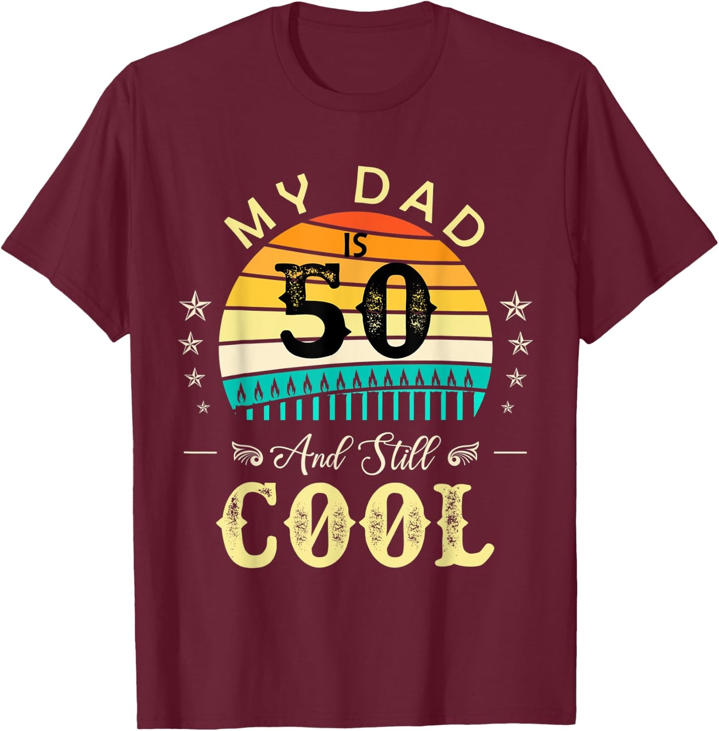 50th Birthday My Dad Is 50 and Still Cool Retro Vintage T-Shirt - T-Shirt | Maroon