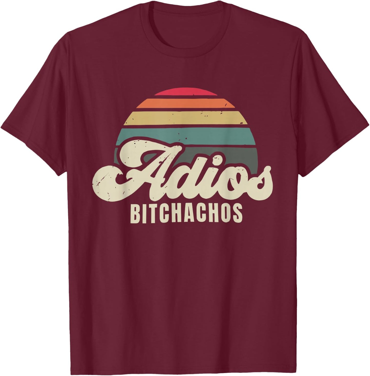 Adios Bitchachos Retro Sunset Script Vintage Goodbye T-Shirt - T-Shirt | Maroon