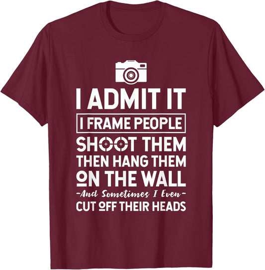 I Shoot, Frame, Hang People - Funny Photographer Camera T-Shirt - T-Shirt | Maroon
