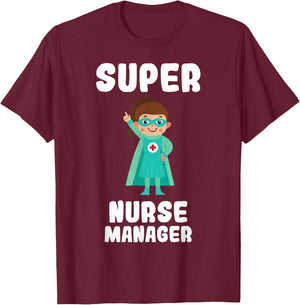 Super Nurse Manager Funny Cute Women Nurses Shirt T-Shirt - T-Shirt | Maroon