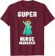 Super Nurse Manager Funny Cute Women Nurses Shirt T-Shirt - T-Shirt | Maroon