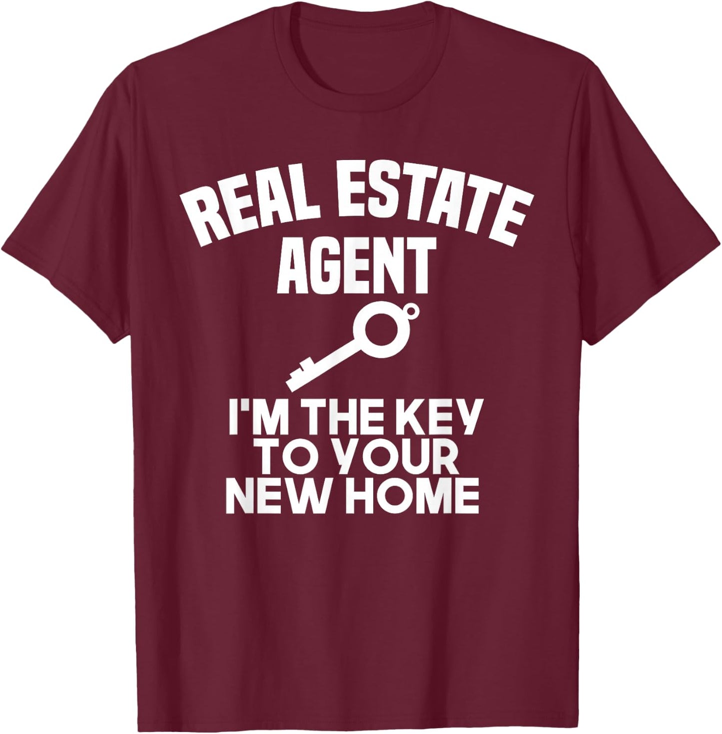 Real Estate Agent I'm the Key To Your New Home Realtor T-Shirt - T-Shirt | Maroon
