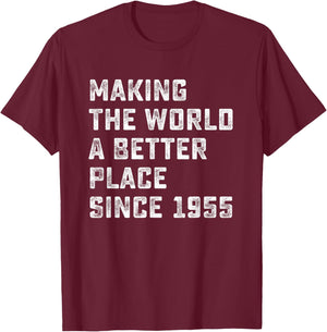 Making The World A Better Place since 1955 Birthday Year T-Shirt - T-Shirt | Maroon