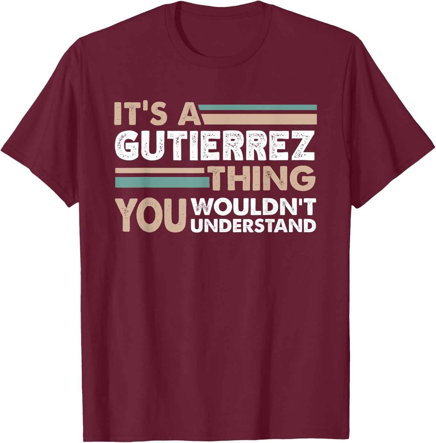 It's A Gutierrez Thing You Wouldn't Understand Family Name T-Shirt - T-Shirt | Maroon