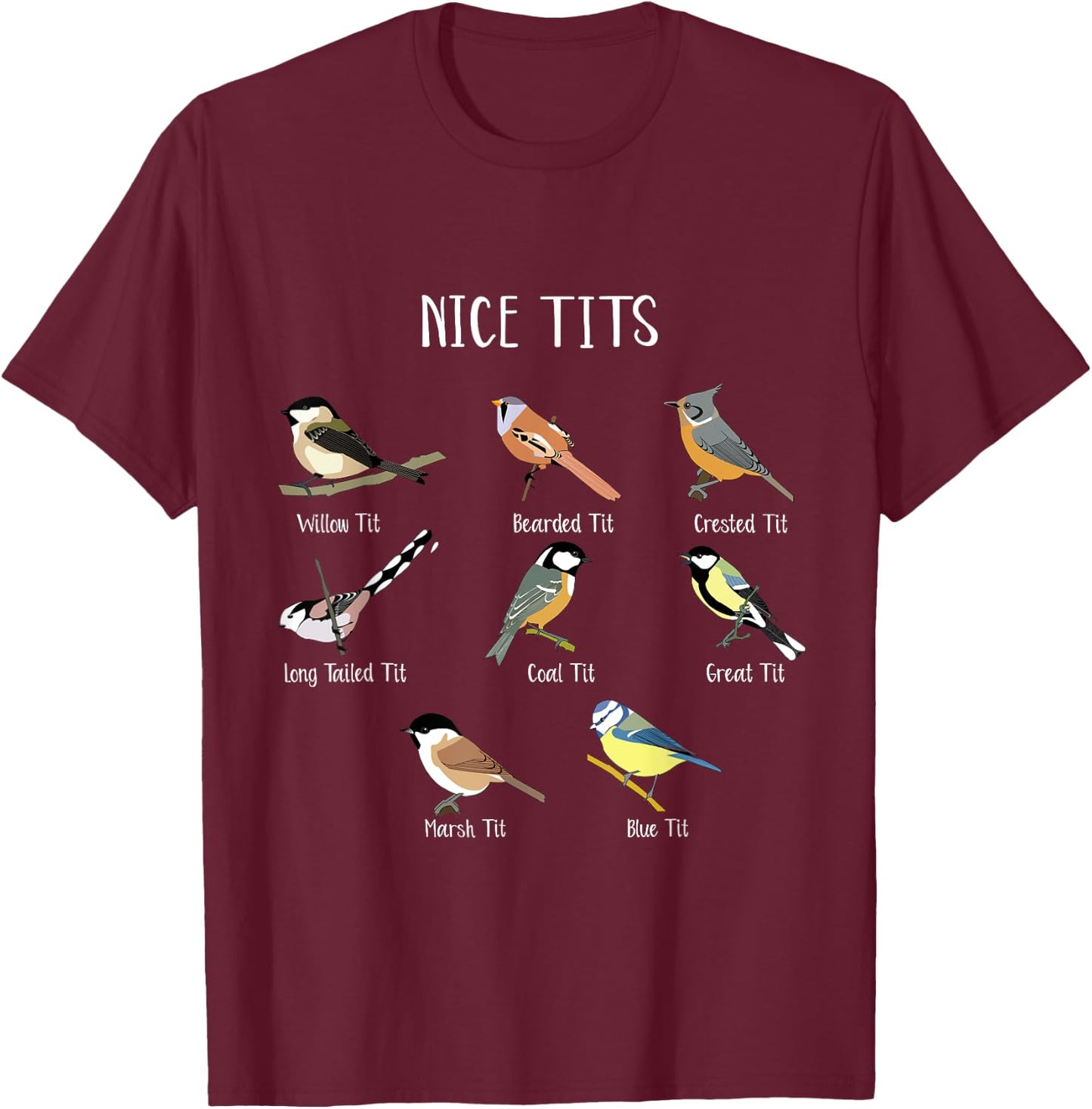Funny Bird Watching Humor Collection of Tits Nice Tit Birds T-Shirt - T-Shirt | Maroon