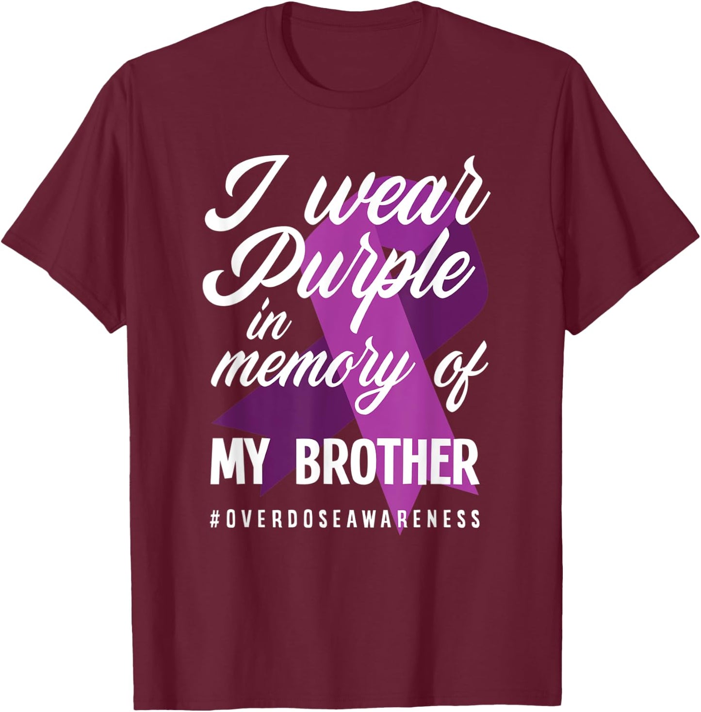 I Wear Purple In Memory For My Brother Overdose Awareness T-Shirt - T-Shirt | Maroon