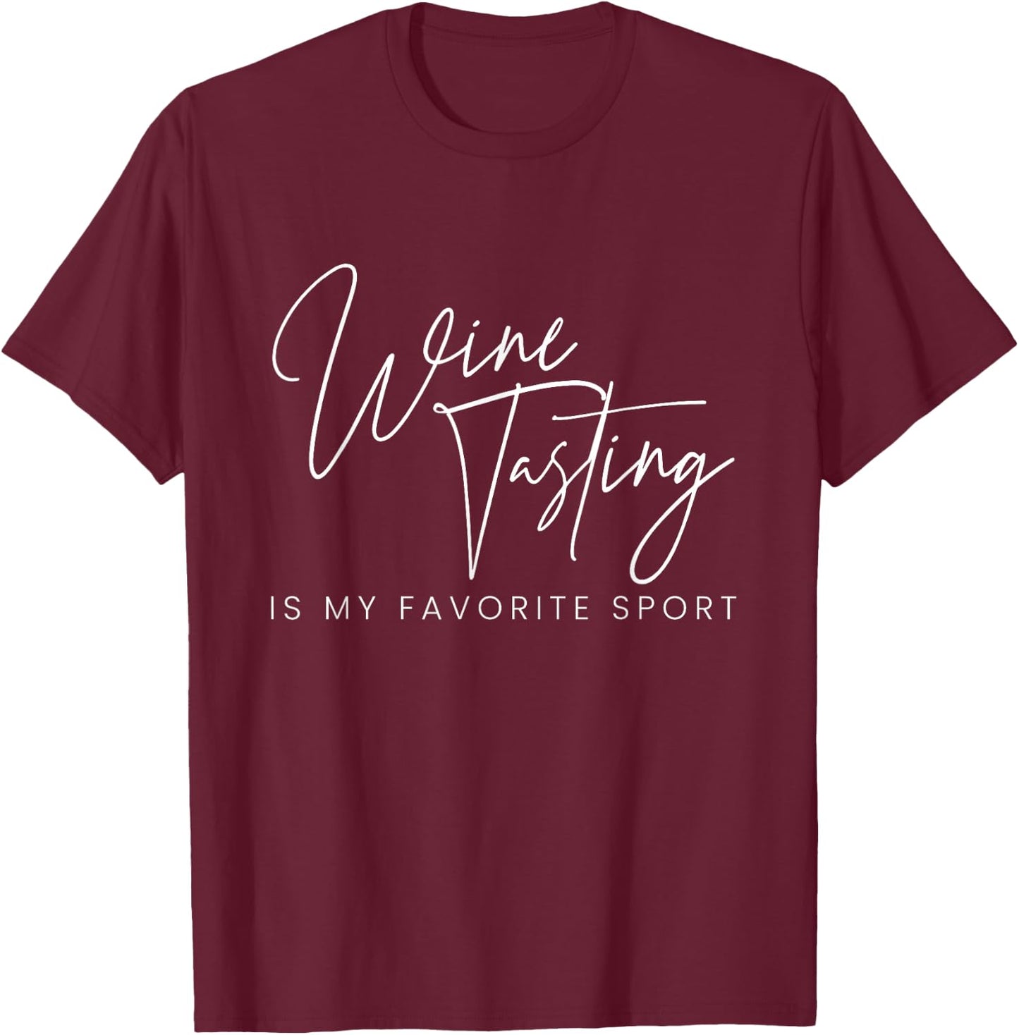 Wine Tasting is My Favourite Sport Wine Connoisseur Wine Tasting T-Shirt - T-Shirt | Maroon