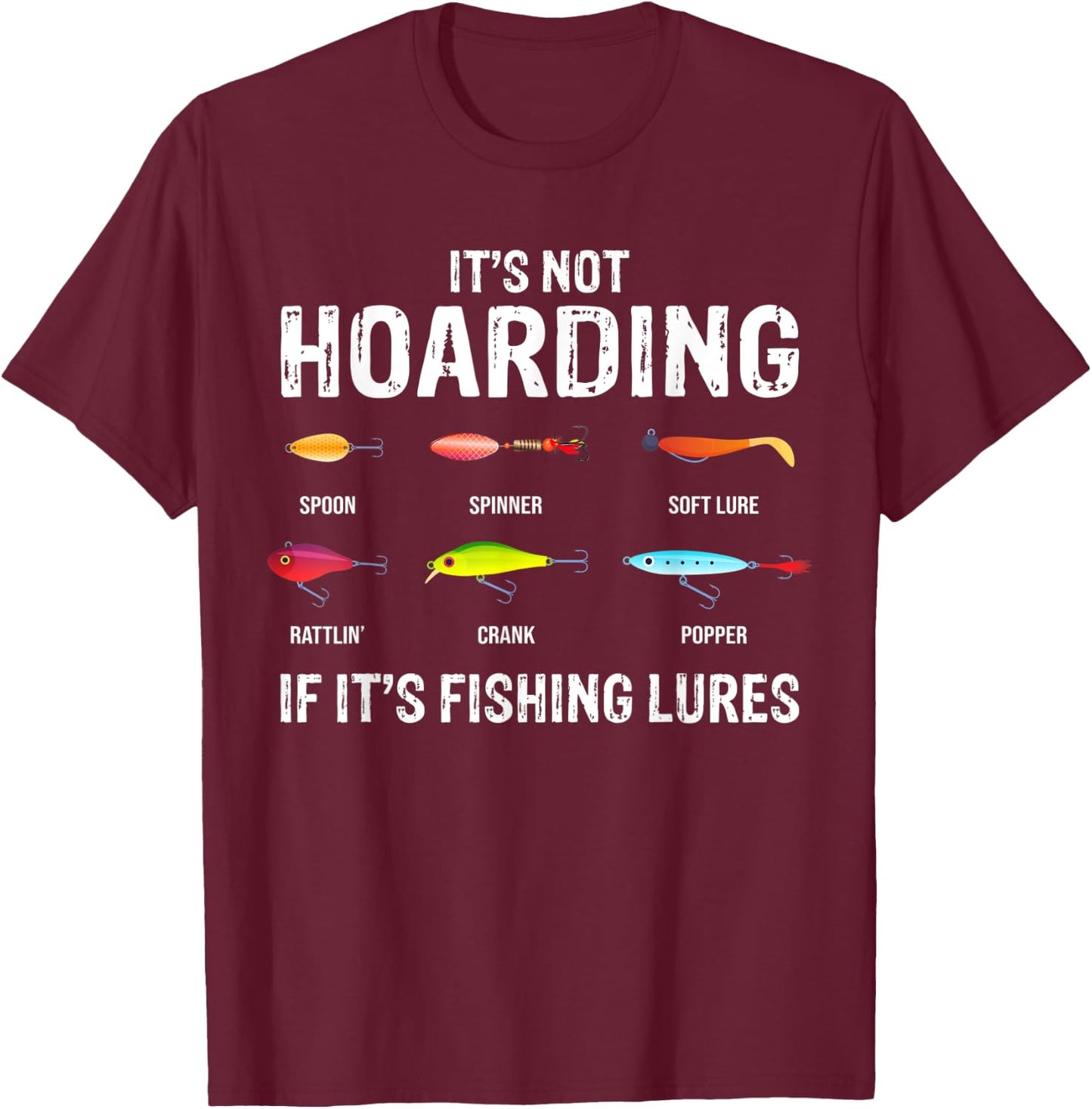 It's not hoarding if it's fishing lures T-Shirt - T-Shirt | Maroon