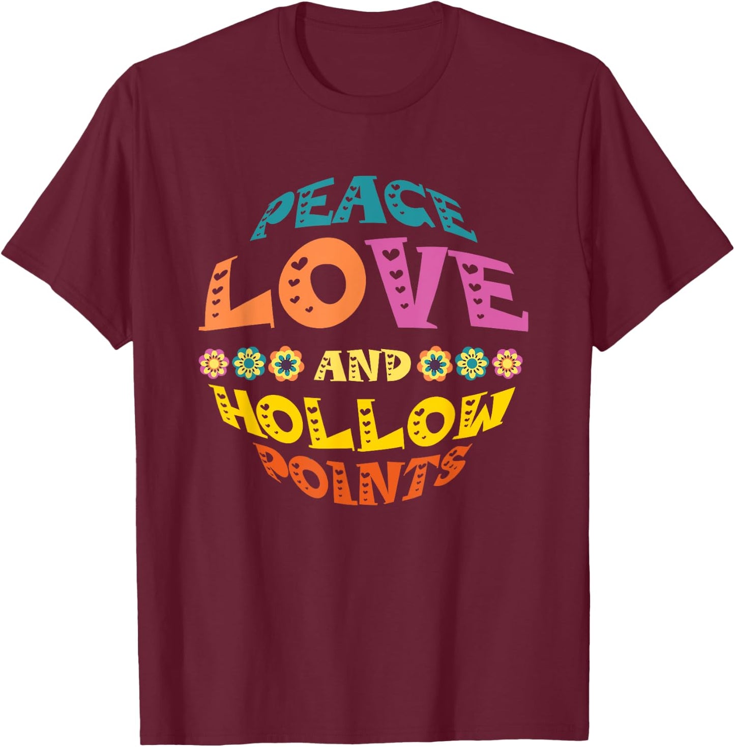 Peace Love And Hollow Points T-Shirt - T-Shirt | Maroon