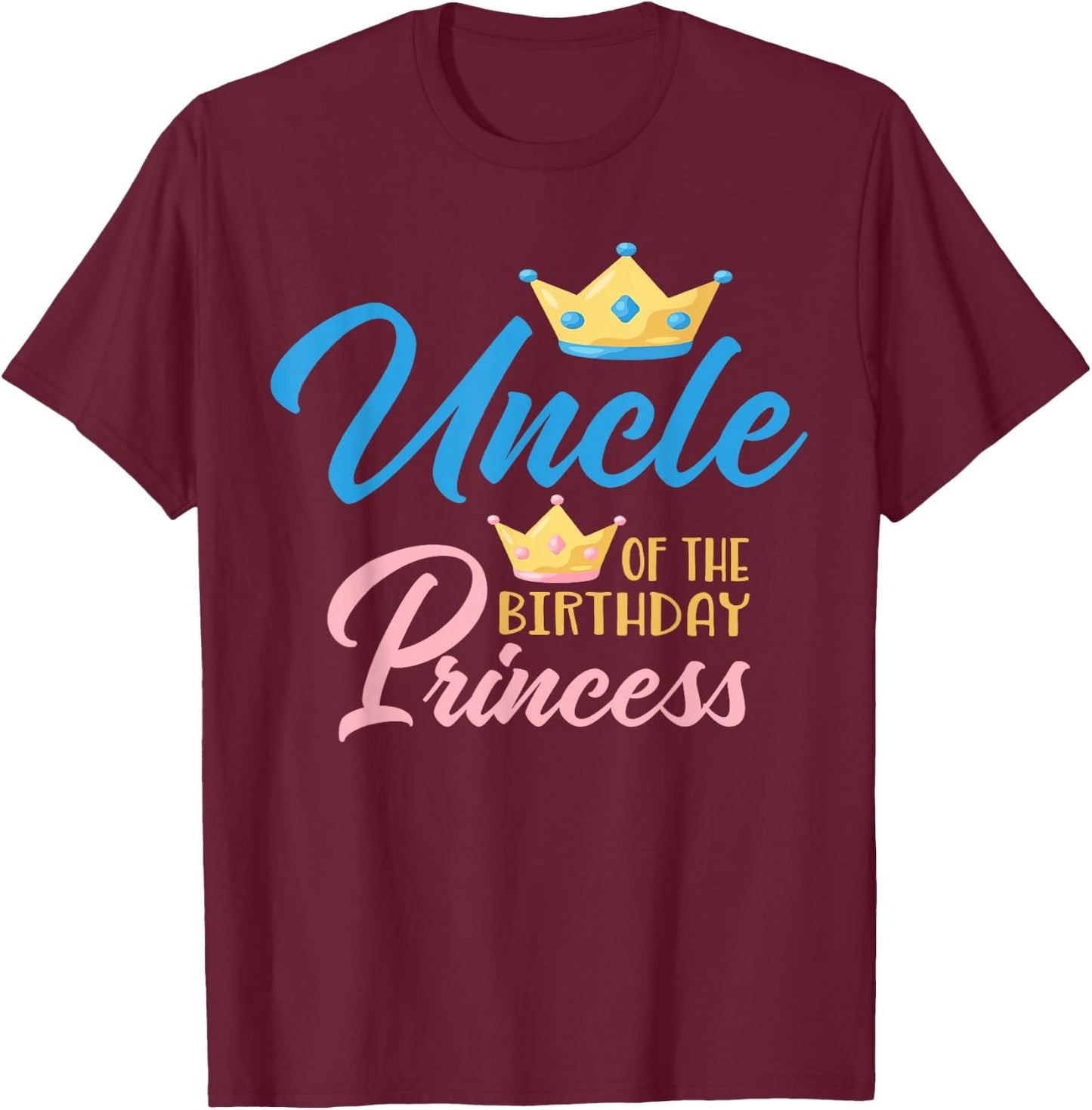 Uncle of The Birthday Princess Themed Family Girl Birthday T-Shirt - T-Shirt | Maroon