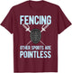 Funny Fencing All Other Sports Are Pointless Men Women Youth T-Shirt - T-Shirt | Maroon