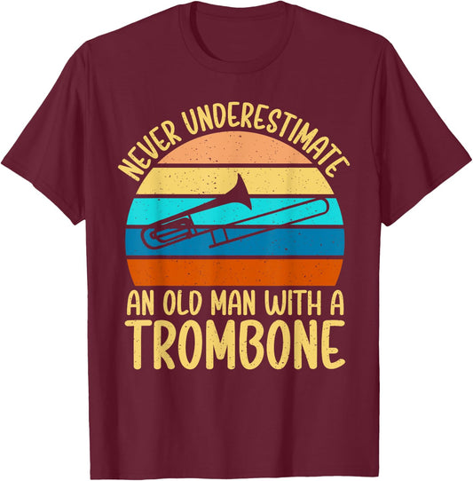 Never underestimate an old Man with a Trombone T-Shirt - T-Shirt | Maroon