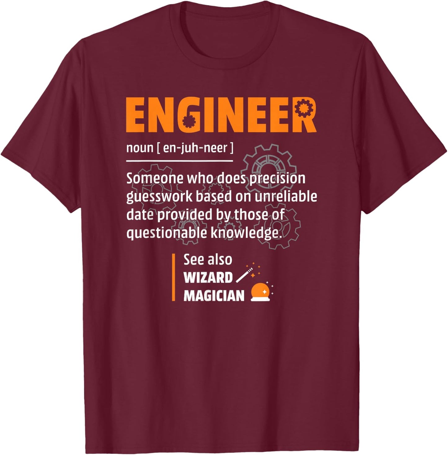 Engineer Apparel With Funny Saying For Engineers Engineer Definition Description Hilarious Engineering Gift T-Shirt - T-Shirt | Maroon